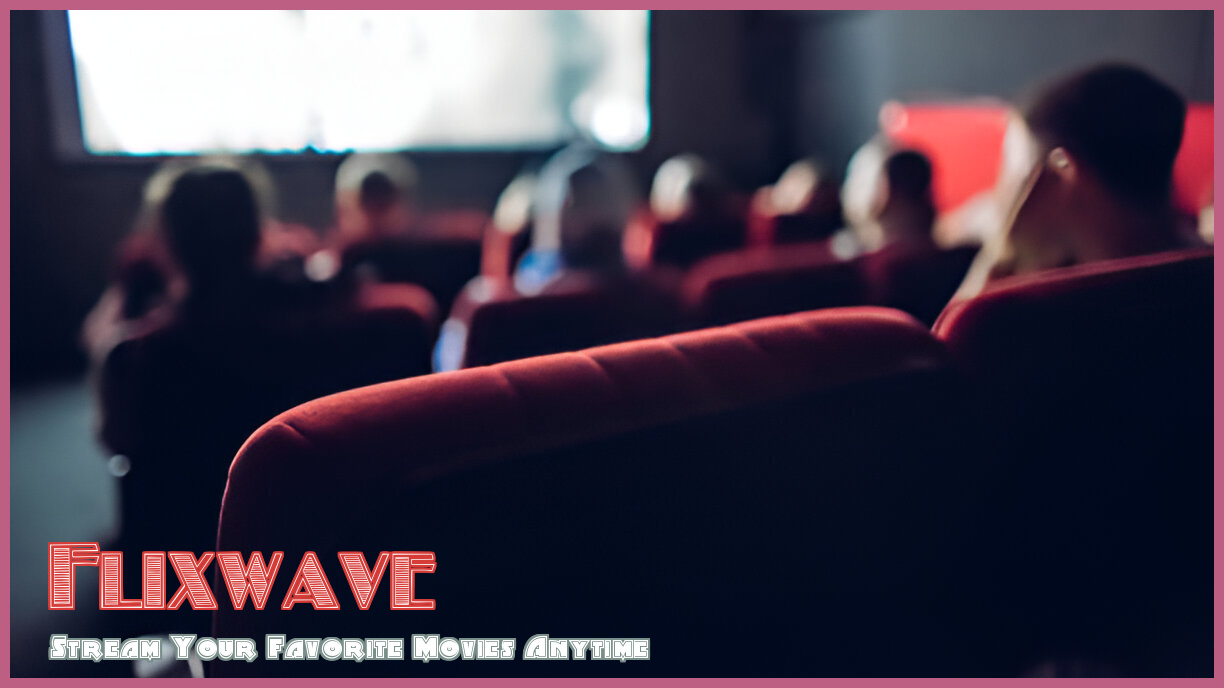 Flixwave: Stream Free Movies Online Instantly